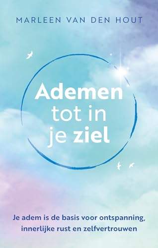 Ademen tot in je ziel: je adem is de basis voor ontspanning, innerlijke rust en zelfvertrouwen von AnkhHermes, Uitgeverij